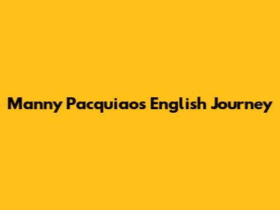 Manny Pacquiao's English Journey
