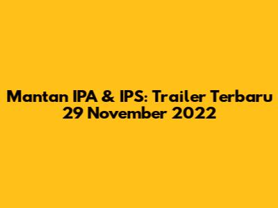 Mantan IPA & IPS: Trailer Terbaru 29 November 2022