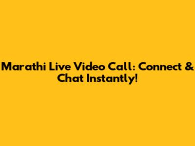 Marathi Live Video Call: Connect & Chat Instantly!