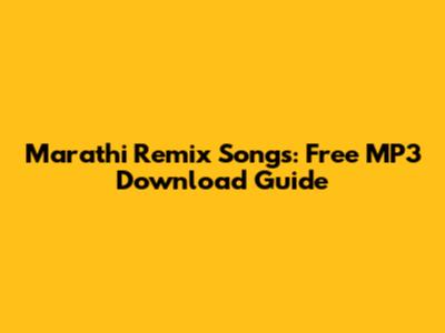 Marathi Remix Songs: Free MP3 Download Guide