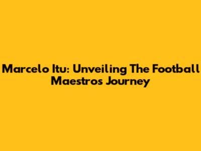 Marcelo Itu: Unveiling The Football Maestro's Journey