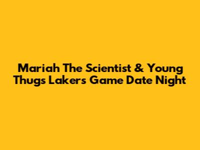 Mariah The Scientist & Young Thug's Lakers Game Date Night