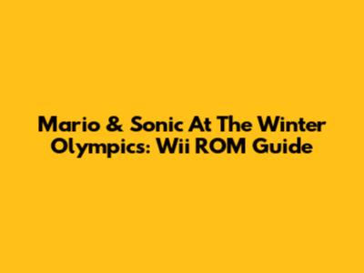 Mario & Sonic At The Winter Olympics: Wii ROM Guide
