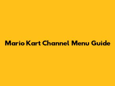 Mario Kart Channel Menu Guide