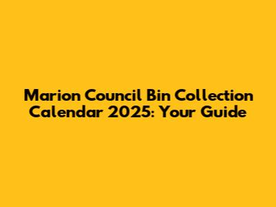 Marion Council Bin Collection Calendar 2025: Your Guide