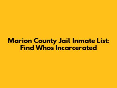 Marion County Jail Inmate List: Find Who's Incarcerated