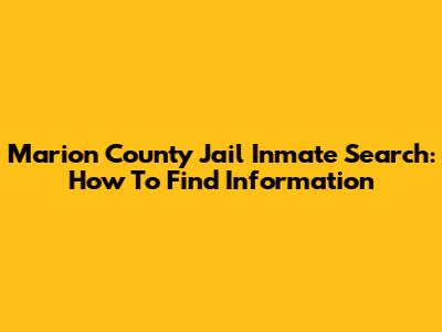Marion County Jail Inmate Search: How To Find Information