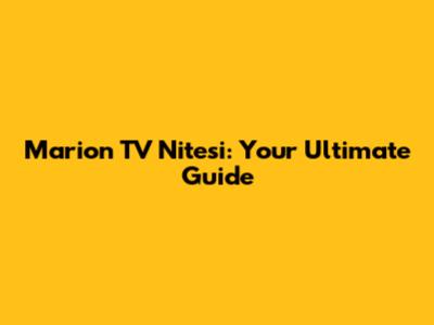 Marion TV Nitesi: Your Ultimate Guide
