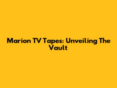 Marion TV Tapes: Unveiling The Vault