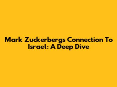 Mark Zuckerberg's Connection To Israel: A Deep Dive