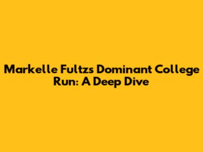Markelle Fultz's Dominant College Run: A Deep Dive