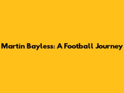 Martin Bayless: A Football Journey