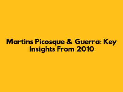 Martins Picosque & Guerra: Key Insights From 2010
