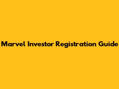 Marvel Investor Registration Guide
