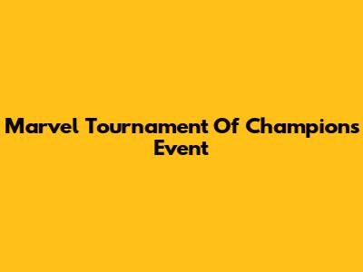 Marvel Tournament Of Champions Event
