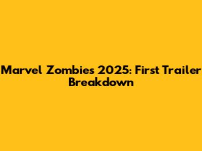 Marvel Zombies 2025: First Trailer Breakdown