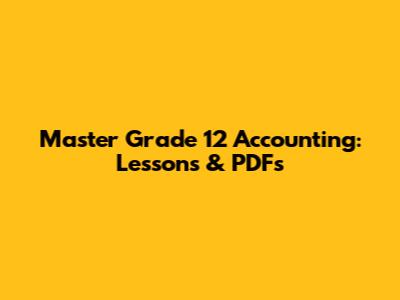 Master Grade 12 Accounting: Lessons & PDFs