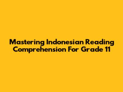 Mastering Indonesian Reading Comprehension For Grade 11