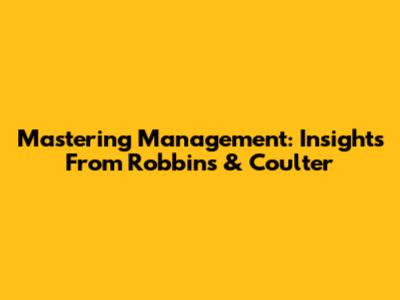 Mastering Management: Insights From Robbins & Coulter