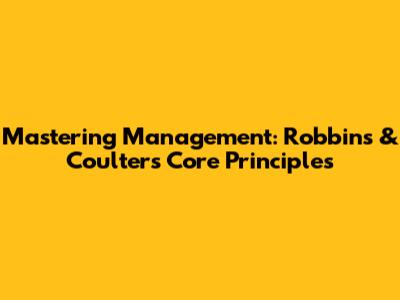 Mastering Management: Robbins & Coulter's Core Principles