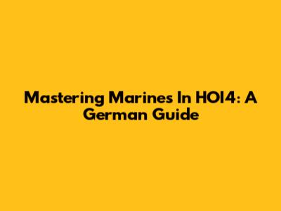 Mastering Marines In HOI4: A German Guide