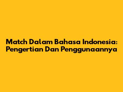 Match Dalam Bahasa Indonesia: Pengertian Dan Penggunaannya