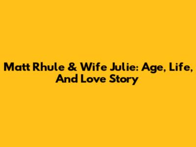 Matt Rhule & Wife Julie: Age, Life, And Love Story