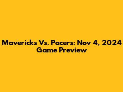 Mavericks Vs. Pacers: Nov 4, 2024 Game Preview