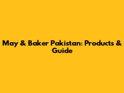 May & Baker Pakistan: Products & Guide