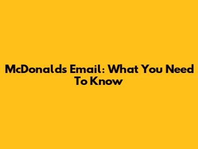 McDonald's Email: What You Need To Know
