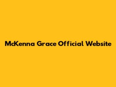 McKenna Grace Official Website