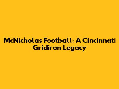 McNicholas Football: A Cincinnati Gridiron Legacy