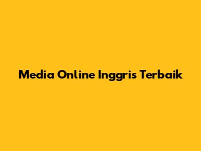 Media Online Inggris Terbaik
