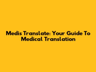 Medis Translate: Your Guide To Medical Translation