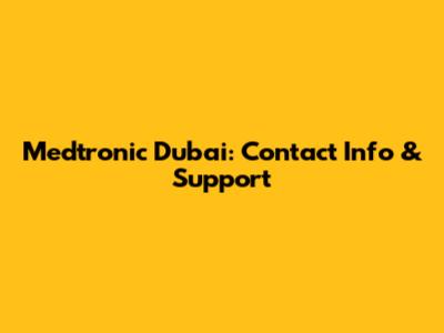 Medtronic Dubai: Contact Info & Support