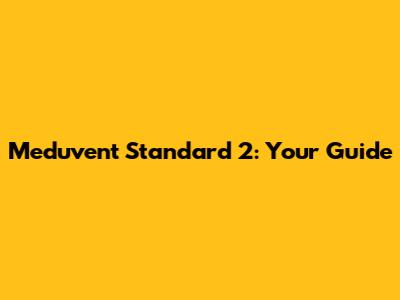 Meduvent Standard 2: Your Guide