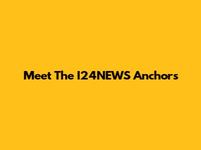 Meet The I24NEWS Anchors