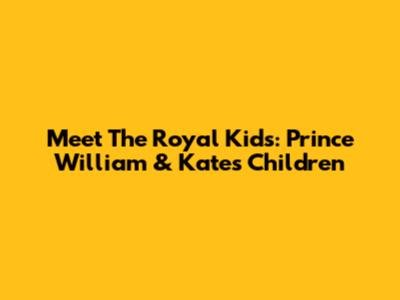 Meet The Royal Kids: Prince William & Kate's Children