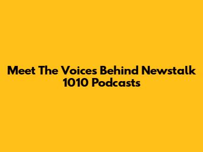 Meet The Voices Behind Newstalk 1010 Podcasts