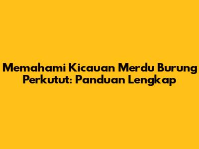 Memahami Kicauan Merdu Burung Perkutut: Panduan Lengkap