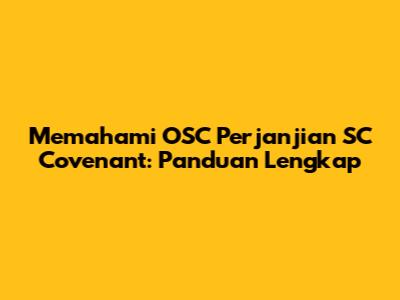 Memahami OSC Perjanjian SC Covenant: Panduan Lengkap