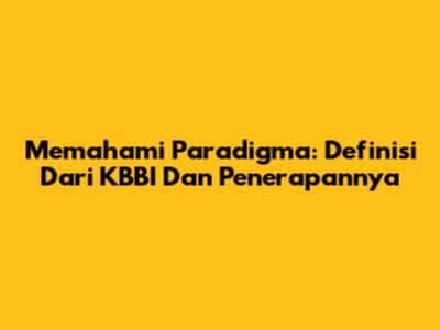 Memahami Paradigma: Definisi Dari KBBI Dan Penerapannya