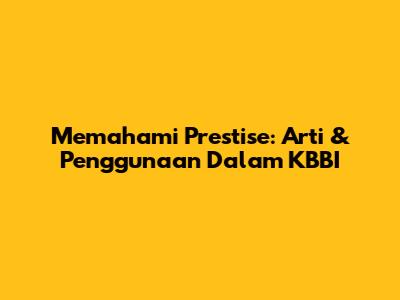 Memahami Prestise: Arti & Penggunaan Dalam KBBI