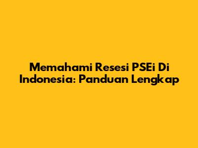 Memahami Resesi PSEi Di Indonesia: Panduan Lengkap