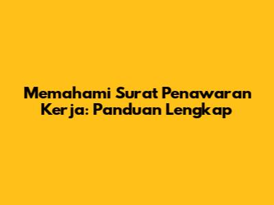 Memahami Surat Penawaran Kerja: Panduan Lengkap