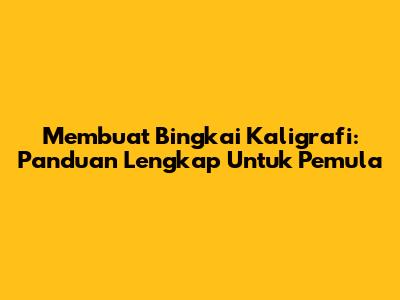Membuat Bingkai Kaligrafi: Panduan Lengkap Untuk Pemula
