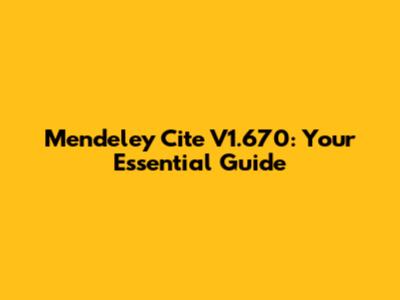 Mendeley Cite V1.670: Your Essential Guide