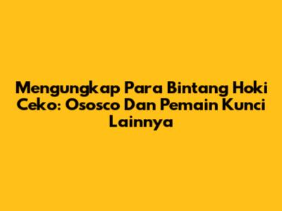 Mengungkap Para Bintang Hoki Ceko: Ososco Dan Pemain Kunci Lainnya
