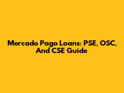 Mercado Pago Loans: PSE, OSC, And CSE Guide
