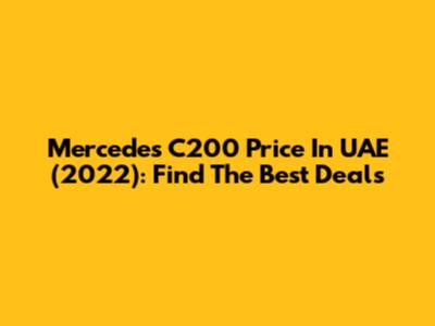 Mercedes C200 Price In UAE (2022): Find The Best Deals